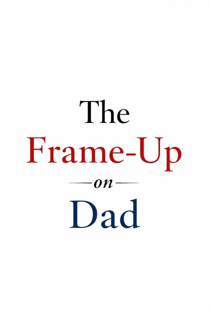 The Frame-Up on Dad