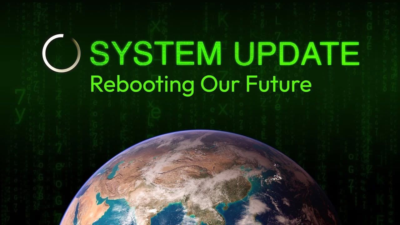System Update- Rebooting Our Future