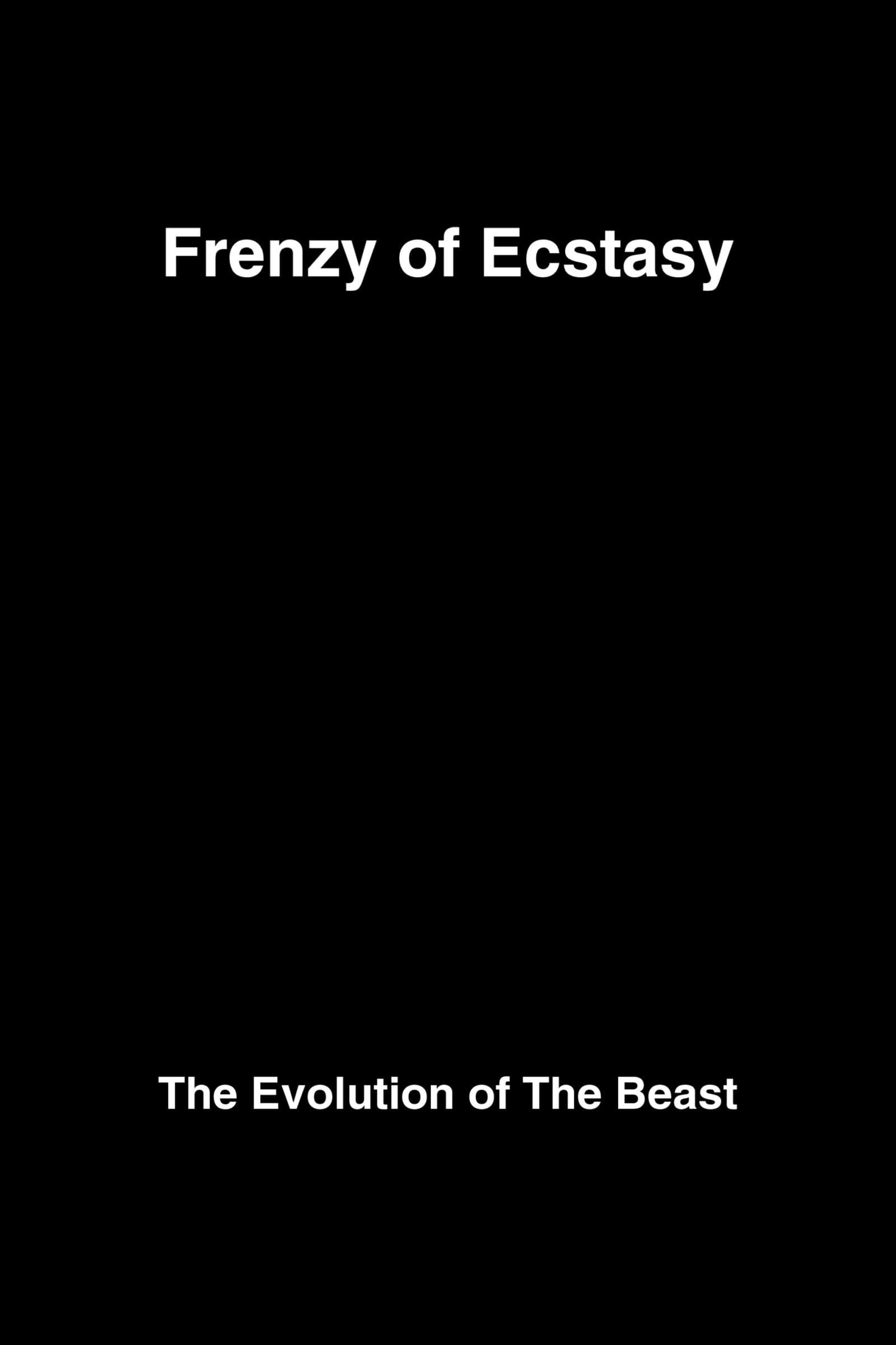 Frenzy of Ecstasy: The Evolution of The Beast