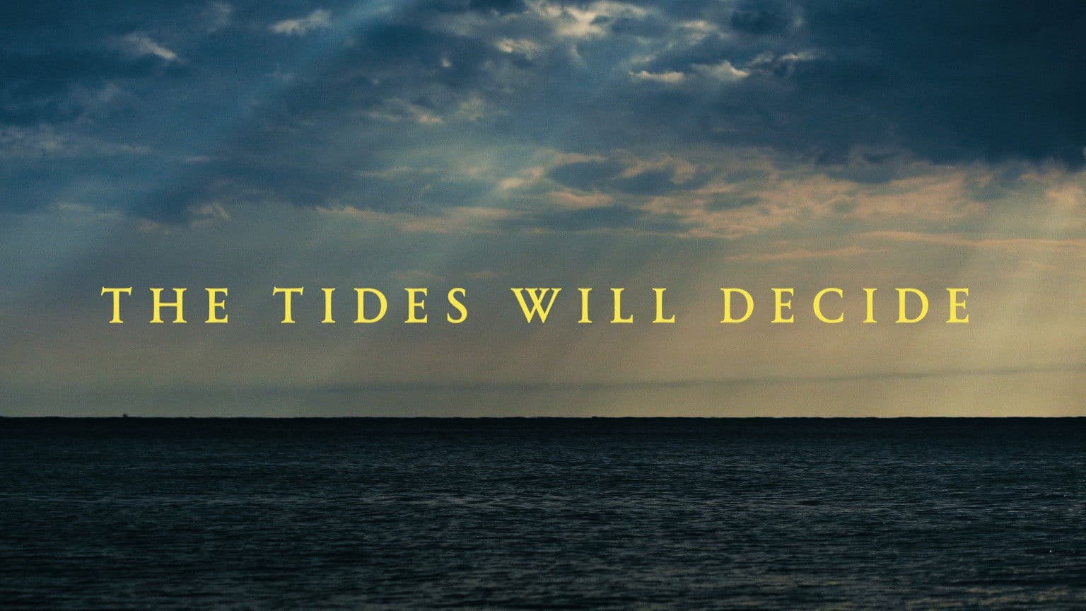 The Tides Will Decide