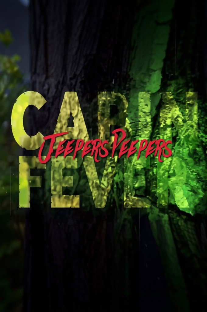 Cabin Fever Jeepers Peepers