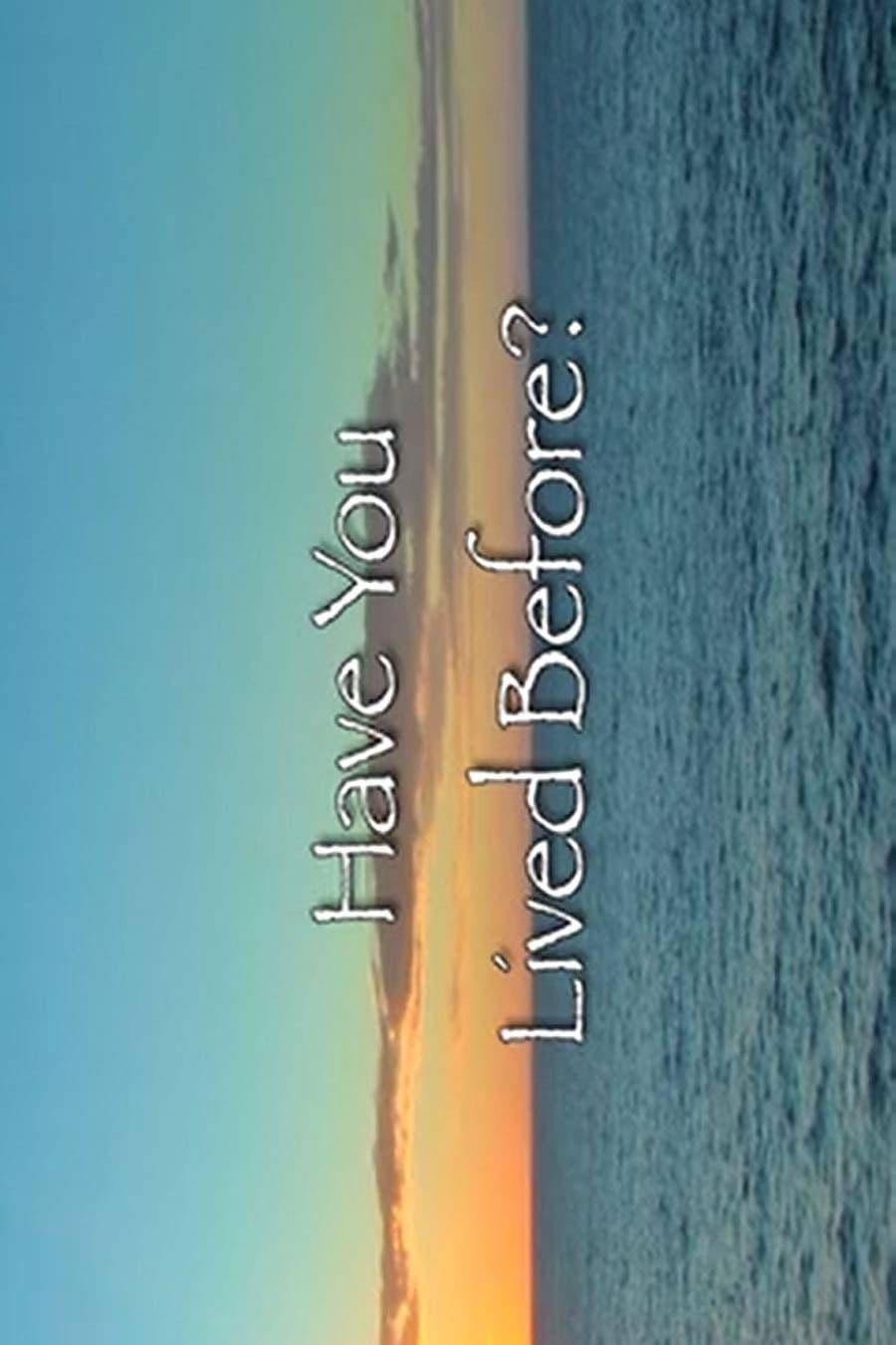 Have You Lived Before?