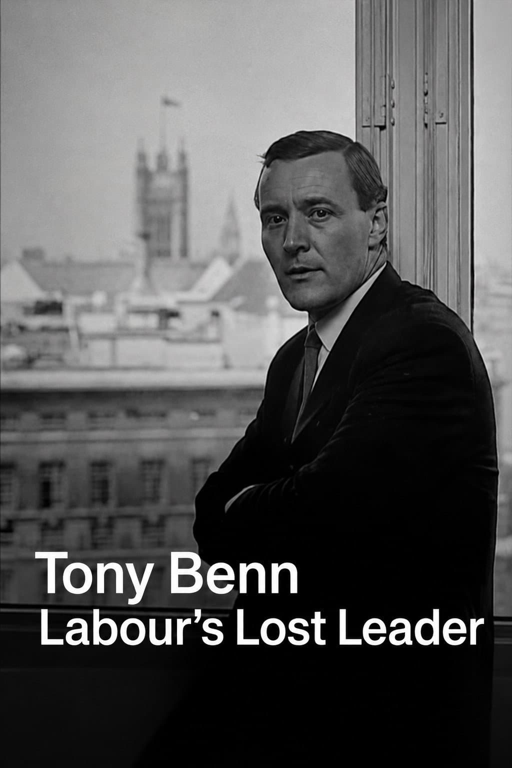 Tony Benn: Labour's Lost Leader