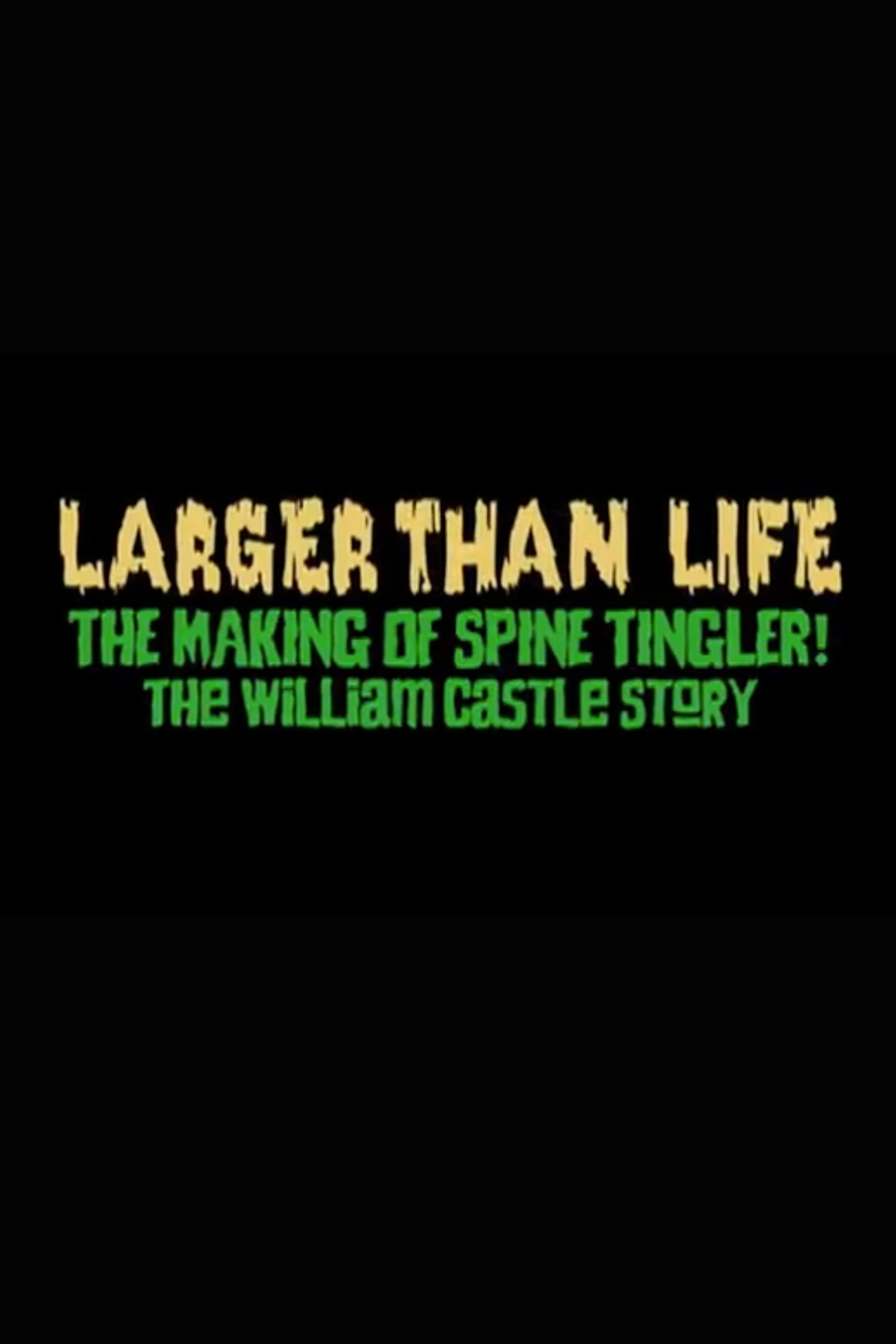 Larger Than Life: The Making of "Spine Tingler! The William Castle Story"