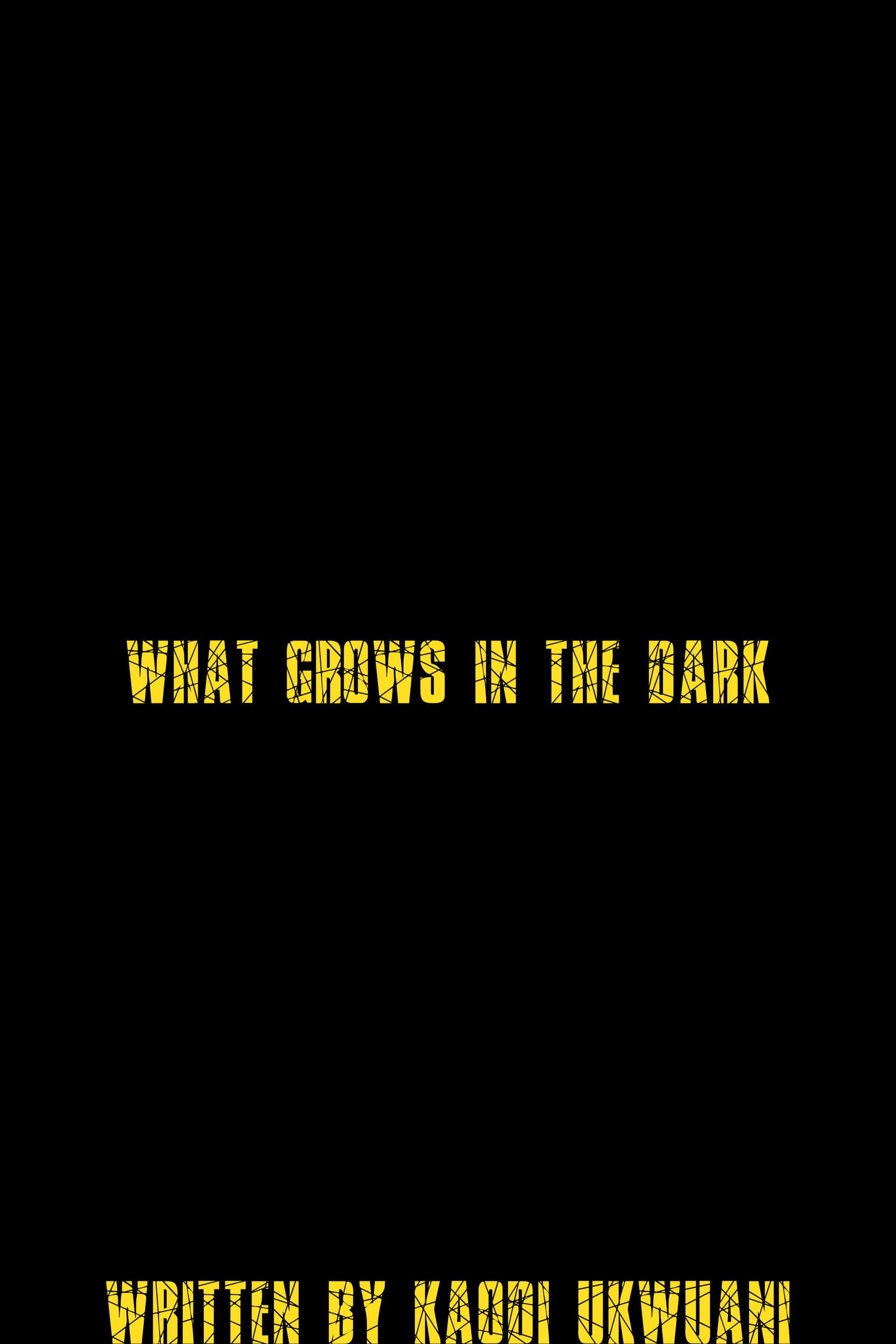 WHAT GROWS IN THE DARK