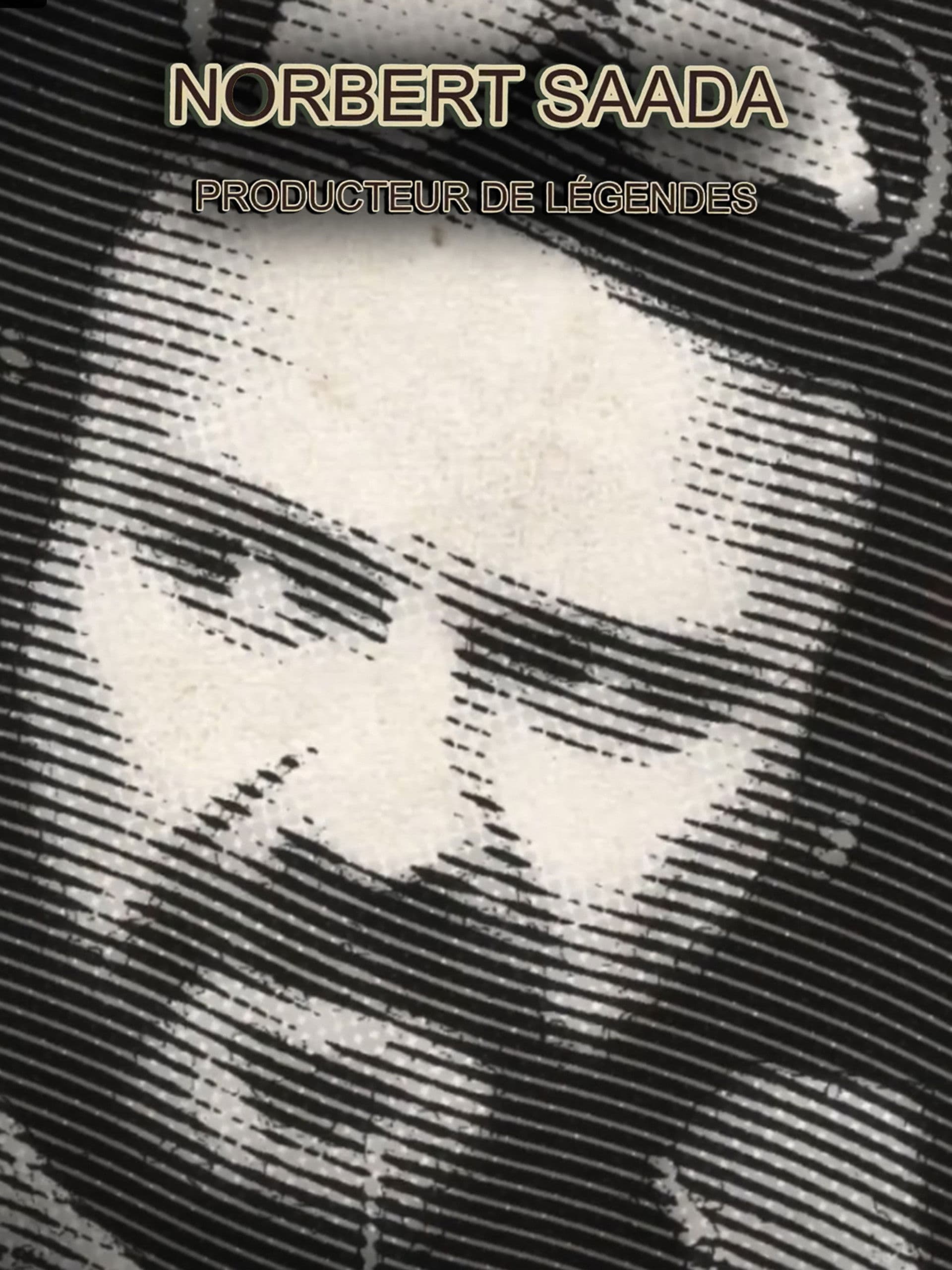 Norbert Saada, producteur de légendes