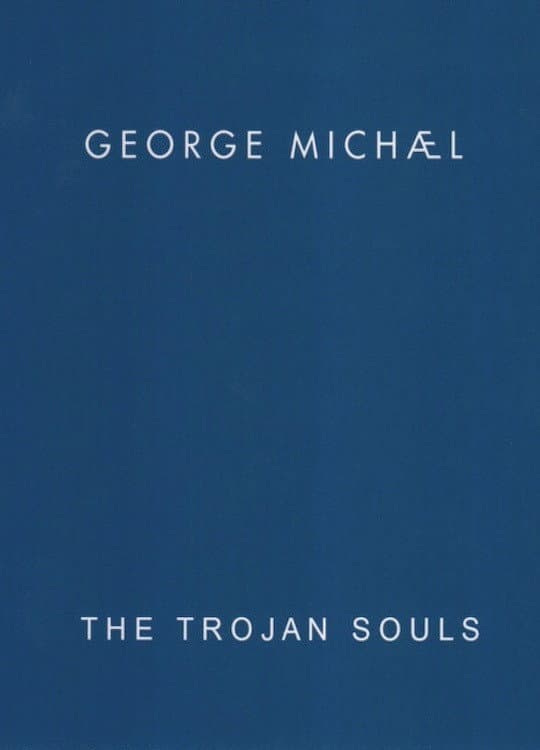George Michael: The Trojan Souls