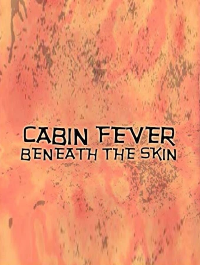 Cabin Fever: Beneath the Skin