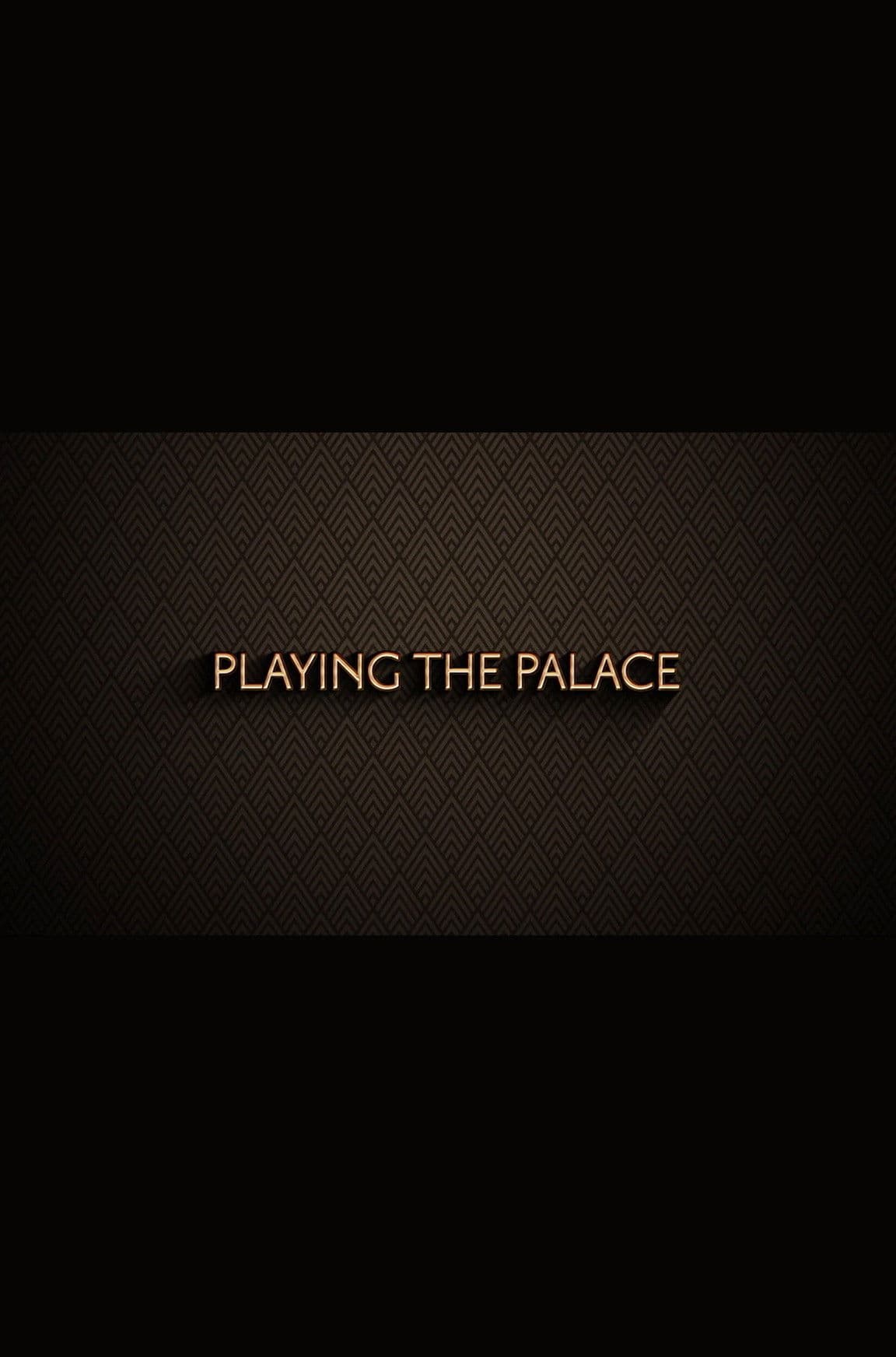 Playing the Palace