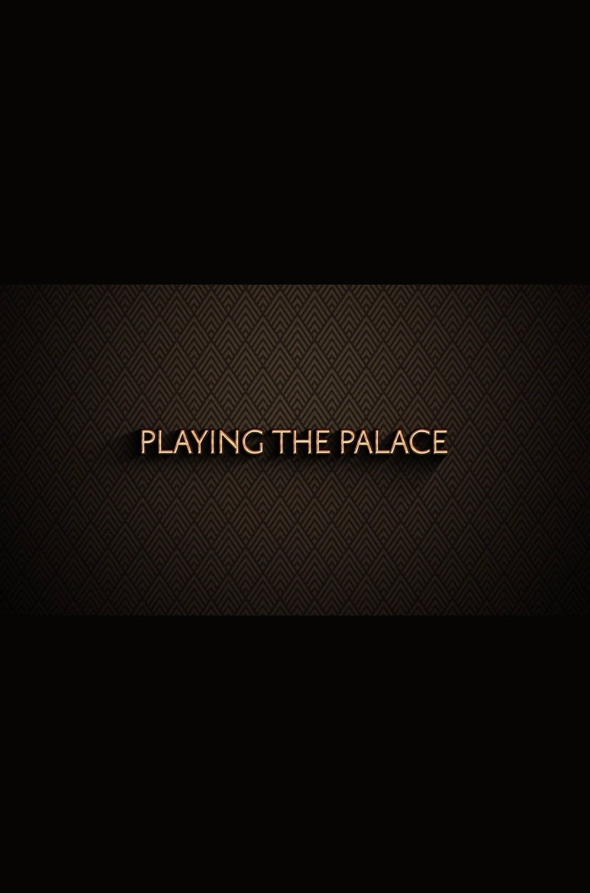 Playing the Palace