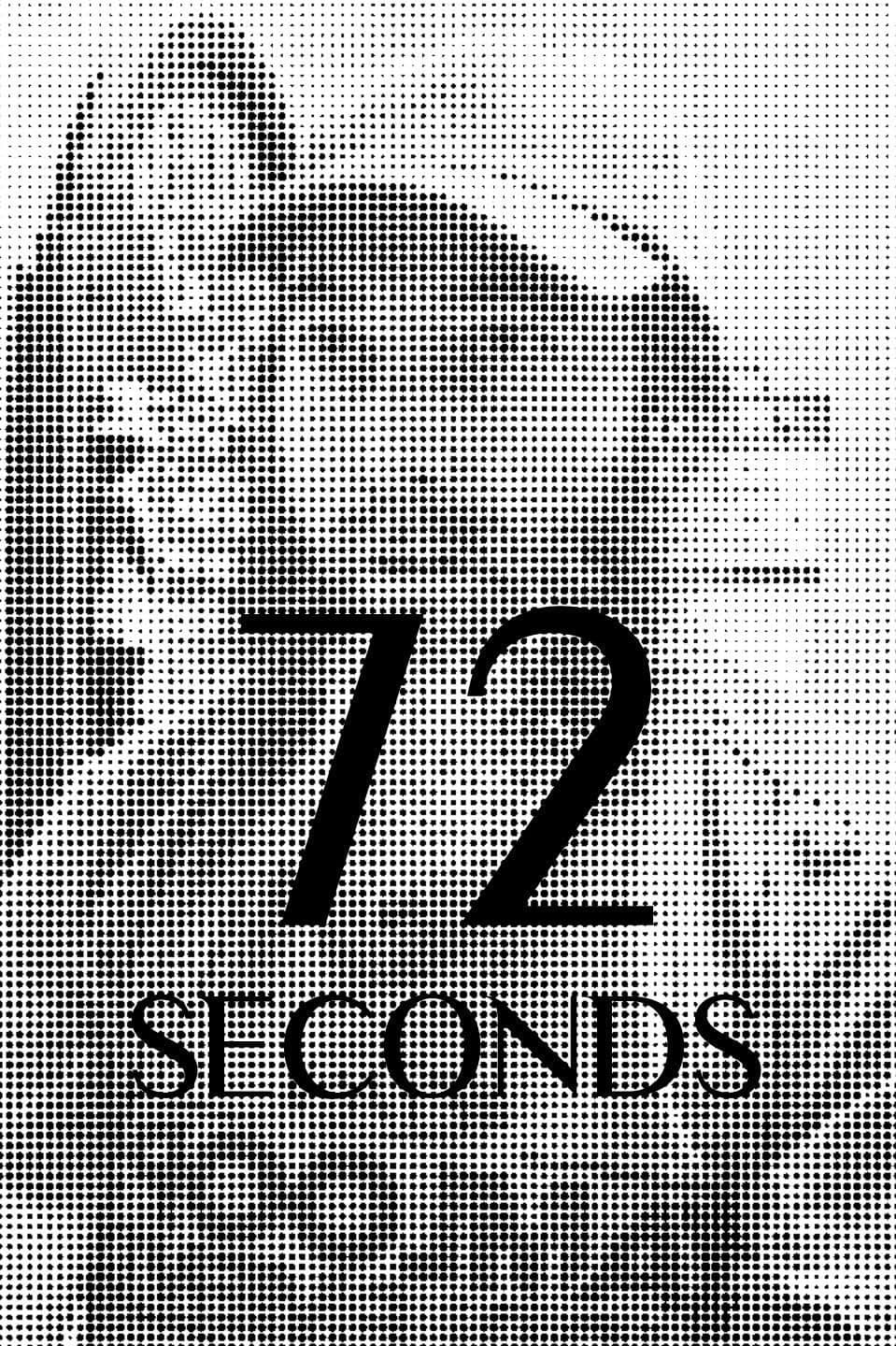 72 Seconds