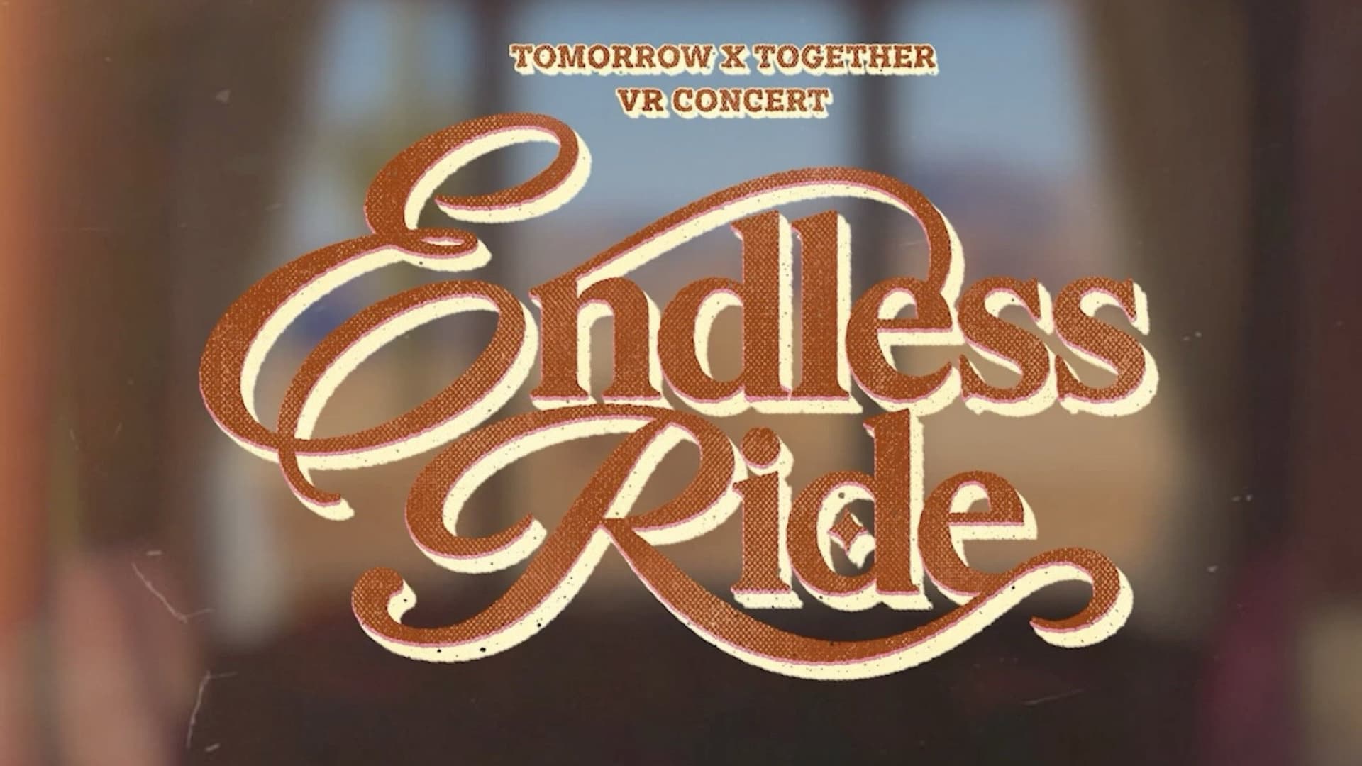Endless Ride: TOMORROW X TOGETHER VR Concert