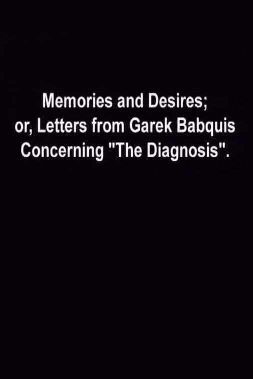 Memories and Desires, or: Letters from Garek Babquis Concerning “The Diagnosis”