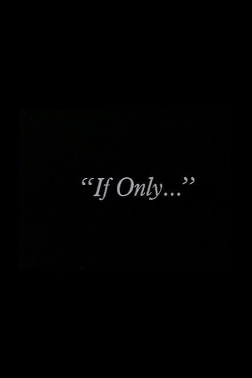 "If Only..."