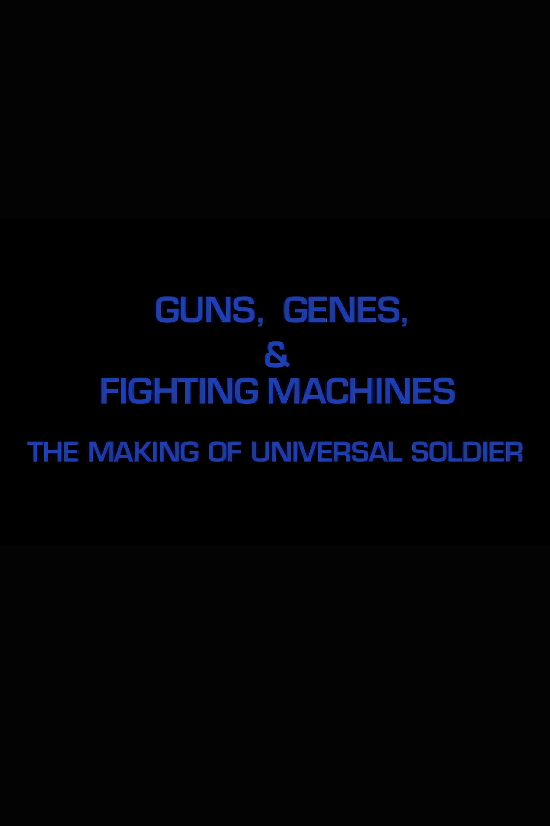 Guns, Genes & Fighting Machines: The Making of 'Universal Soldier'