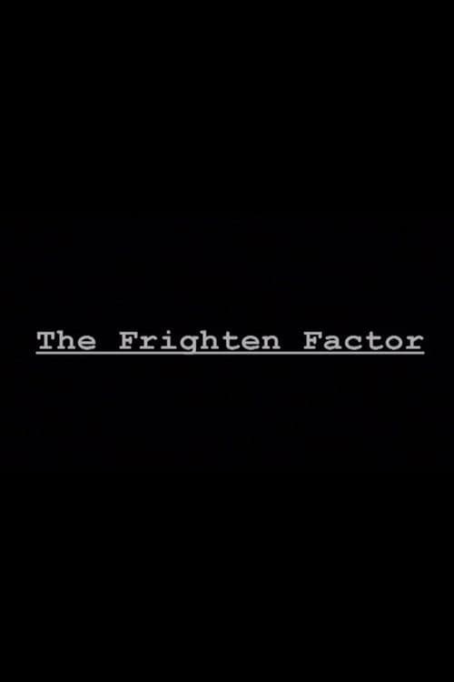 The Frighten Factor