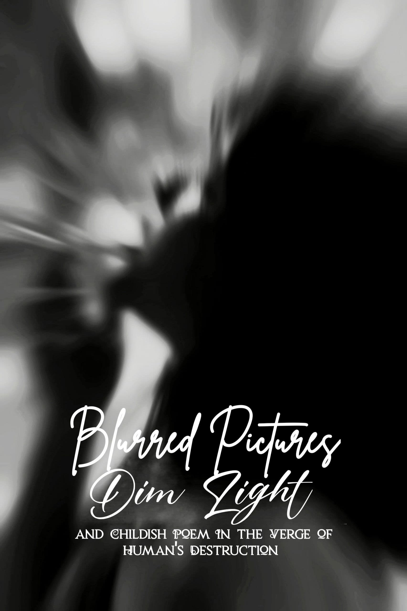 Blurred Pictures, Dim Light, and Childish Poem In the Verge of Human's Destruction