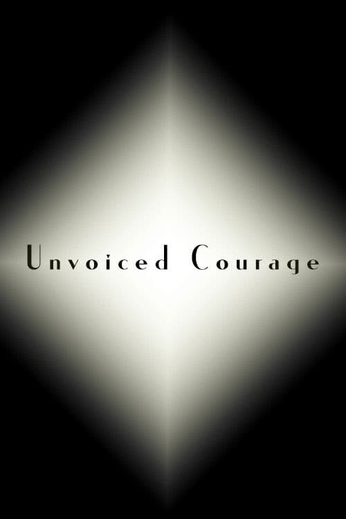 Unvoiced Courage