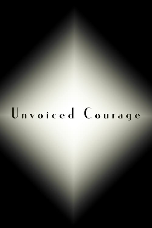 Unvoiced Courage