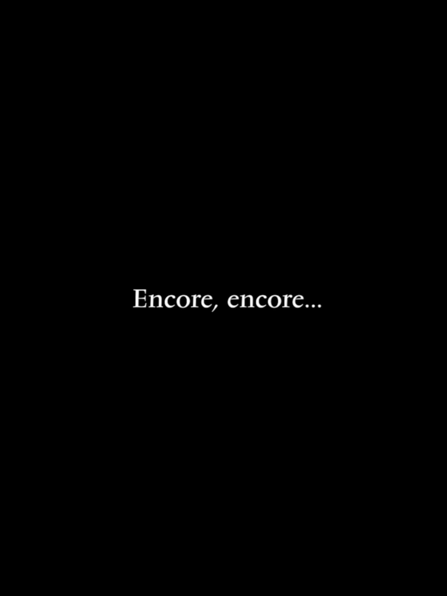 Encore, encore...
