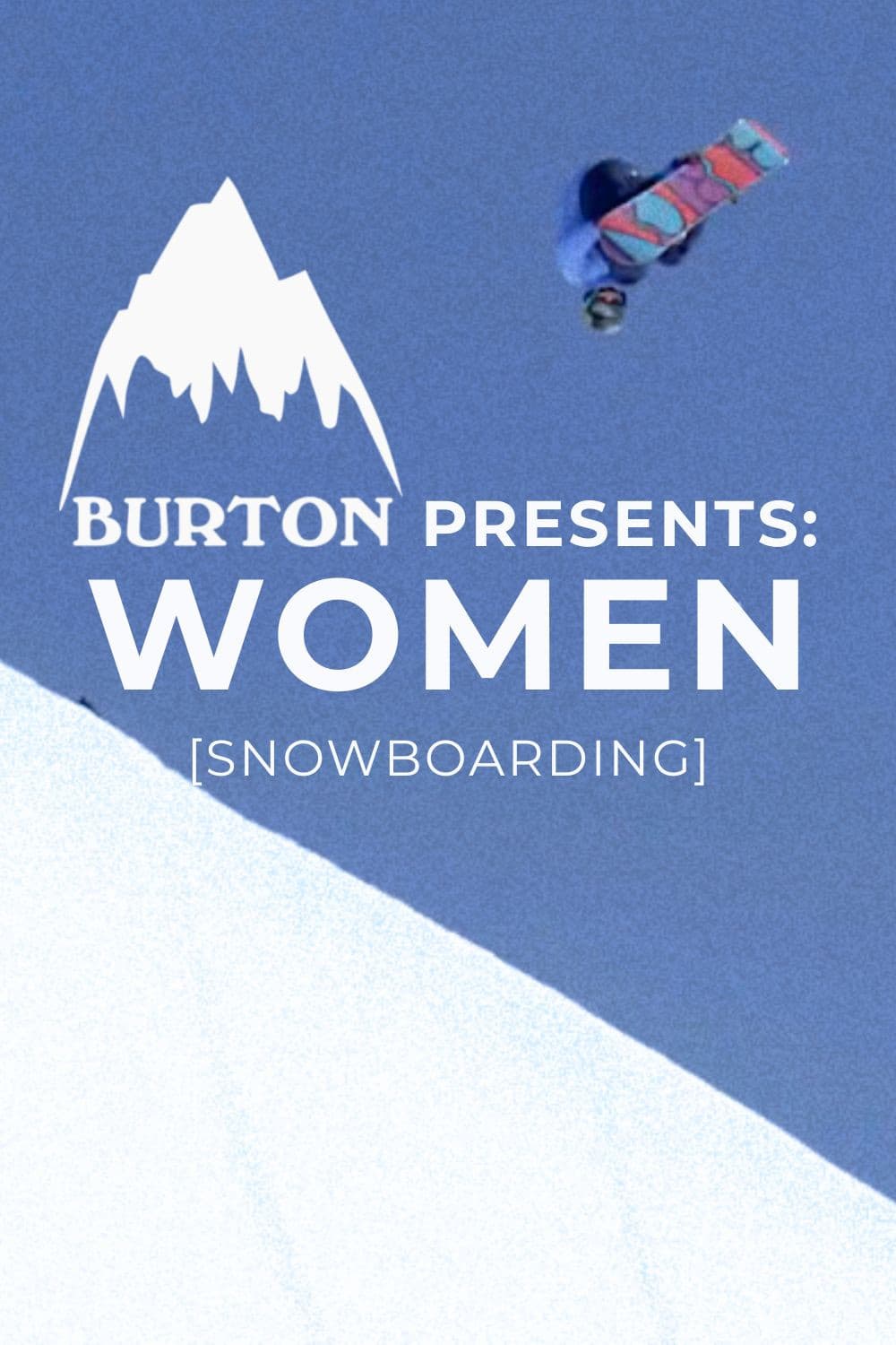 Burton Presents: WOMEN [SNOWBOARDING]