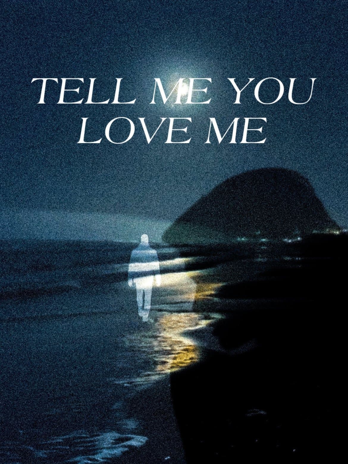 Tell Me You Love Me