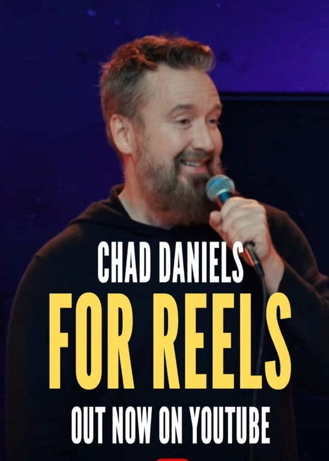 Chad Daniels: For Reels
