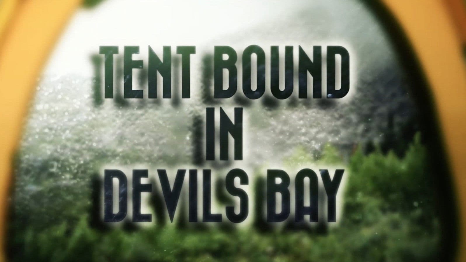 Tent bound in Devil's Bay