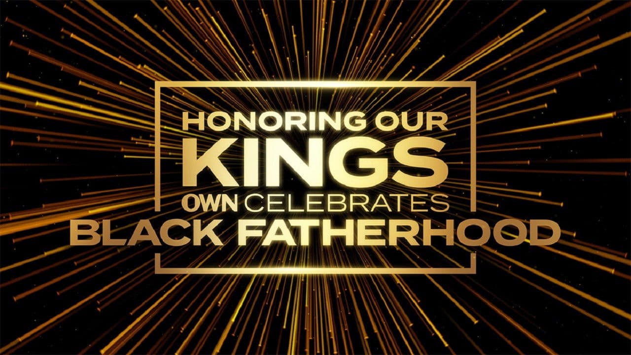 Honoring Our Kings: OWN Celebrates Black Fatherhood