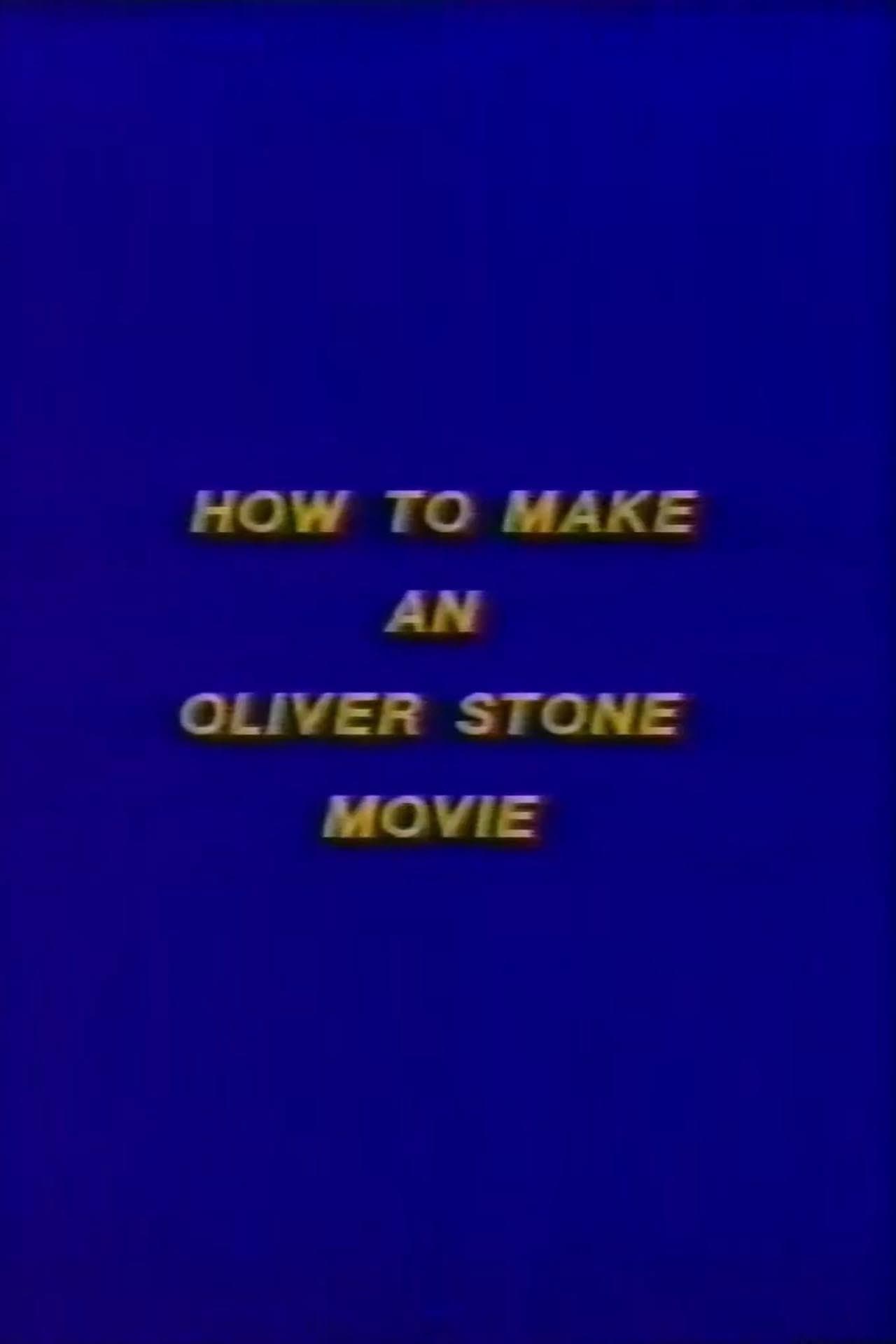 How to Make an Oliver Stone Movie
