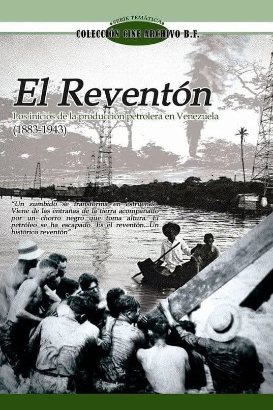 El Reventón I: Los inicios de la producción petrolera en Venezuela (1883 - 1943)