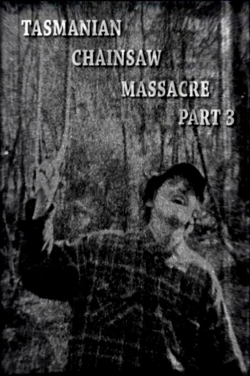 Tasmanian Chainsaw Massacre Part 3
