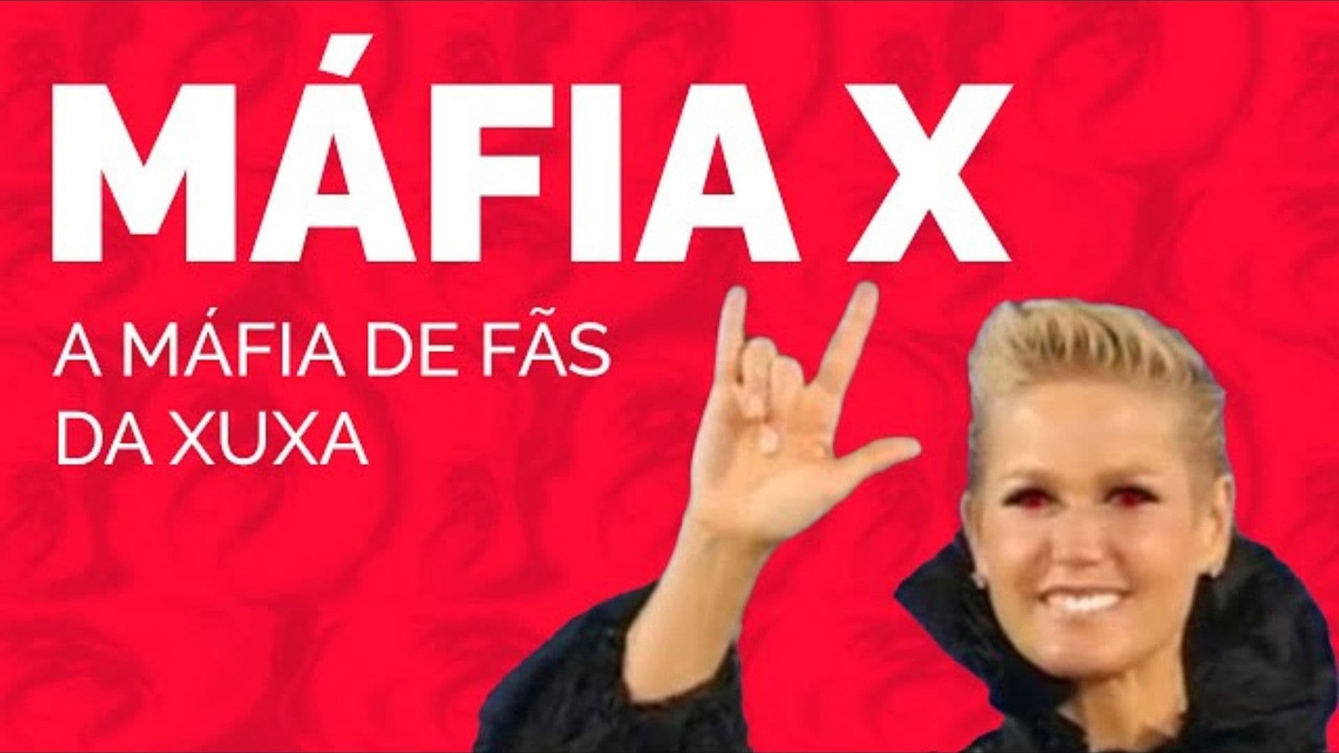 MÁFIA X | A MÁFIA DE FÃS DA XUXA