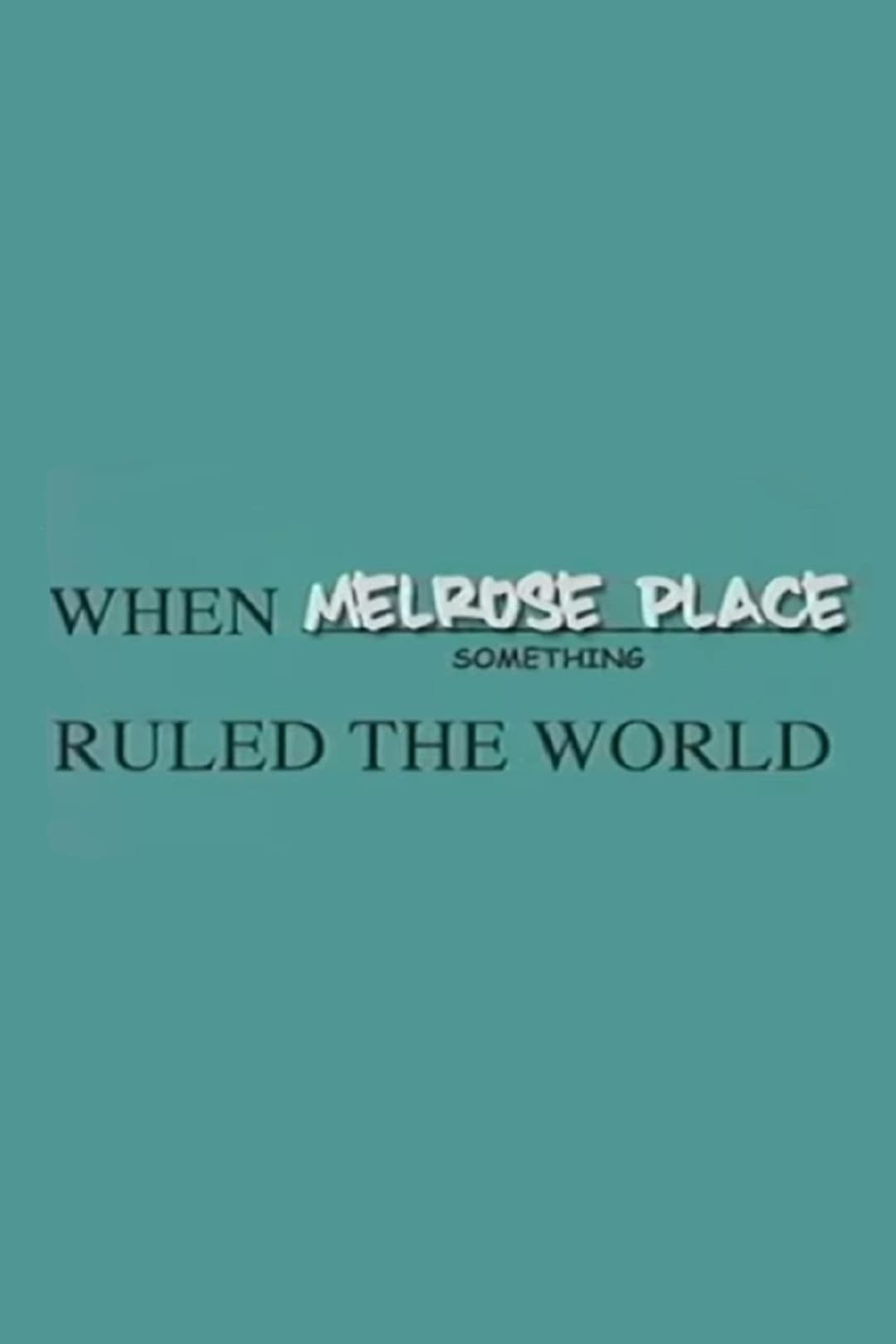 When Melrose Place Ruled The World