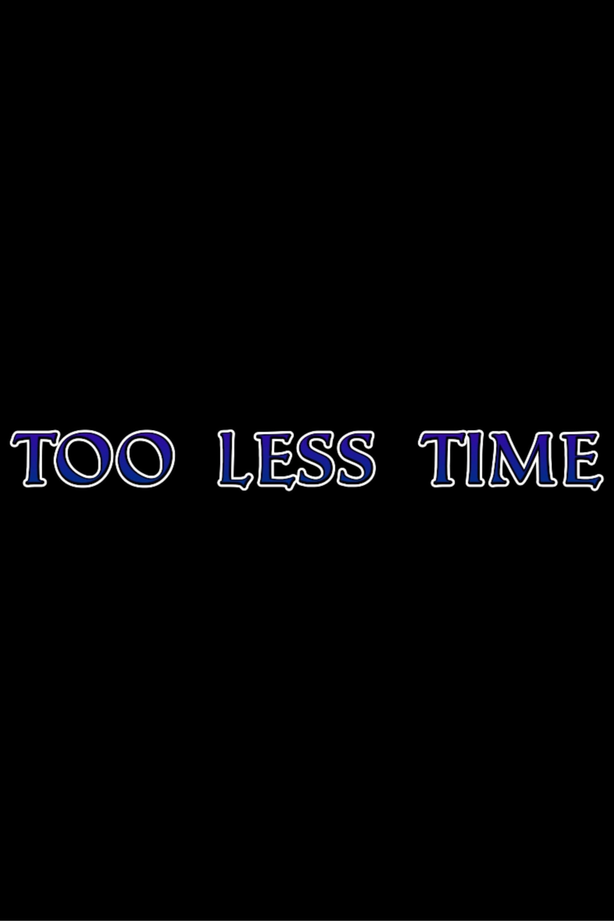 Too Less Time