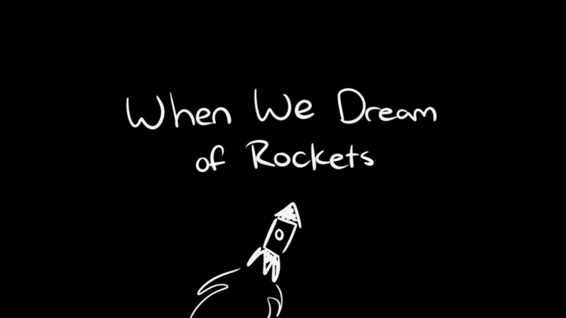 When We Dream Of Rockets