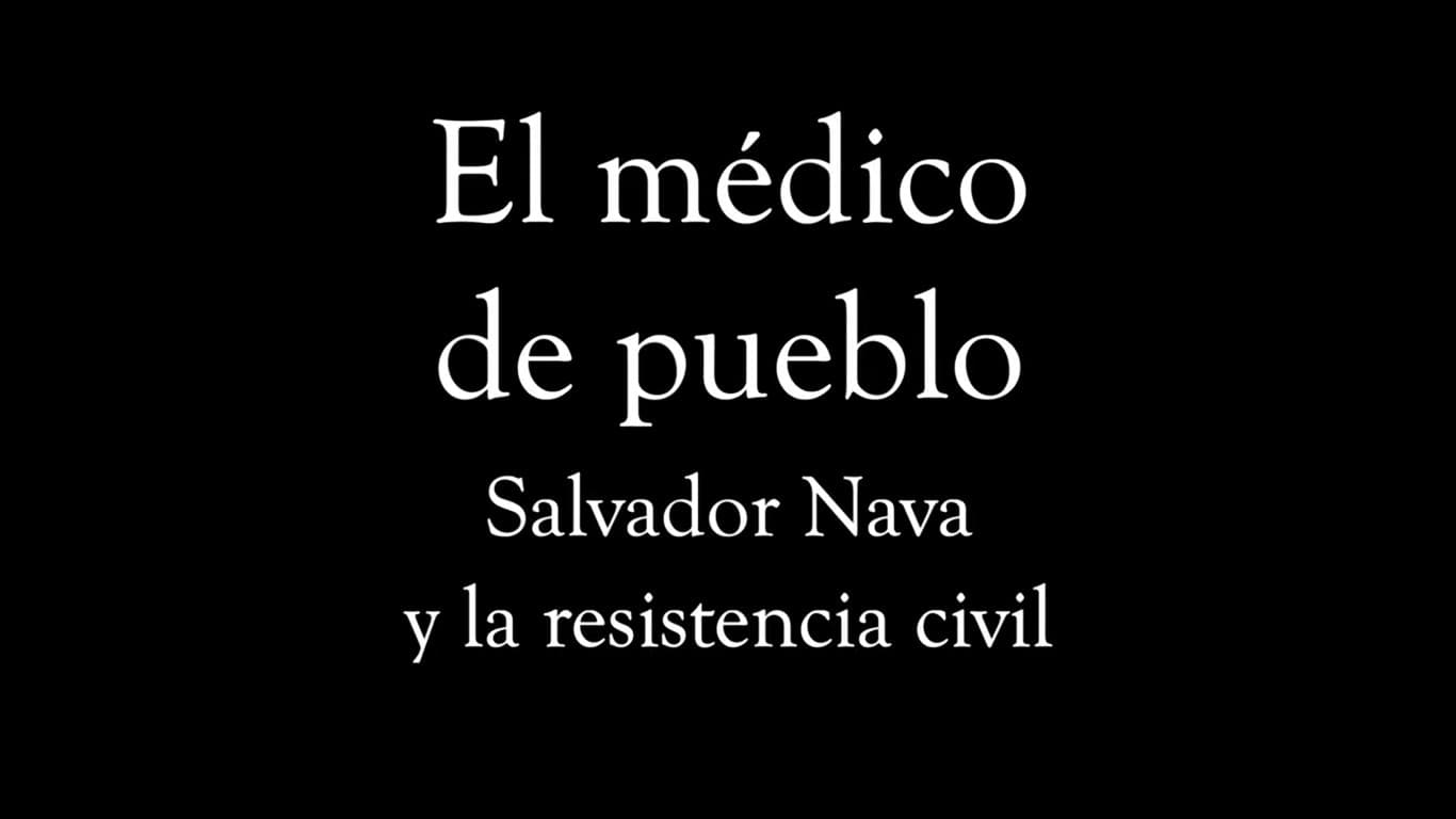 El médico de pueblo, Salvador Nava y la resistencia civil