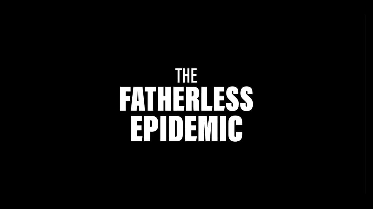 The Fatherless Epidemic