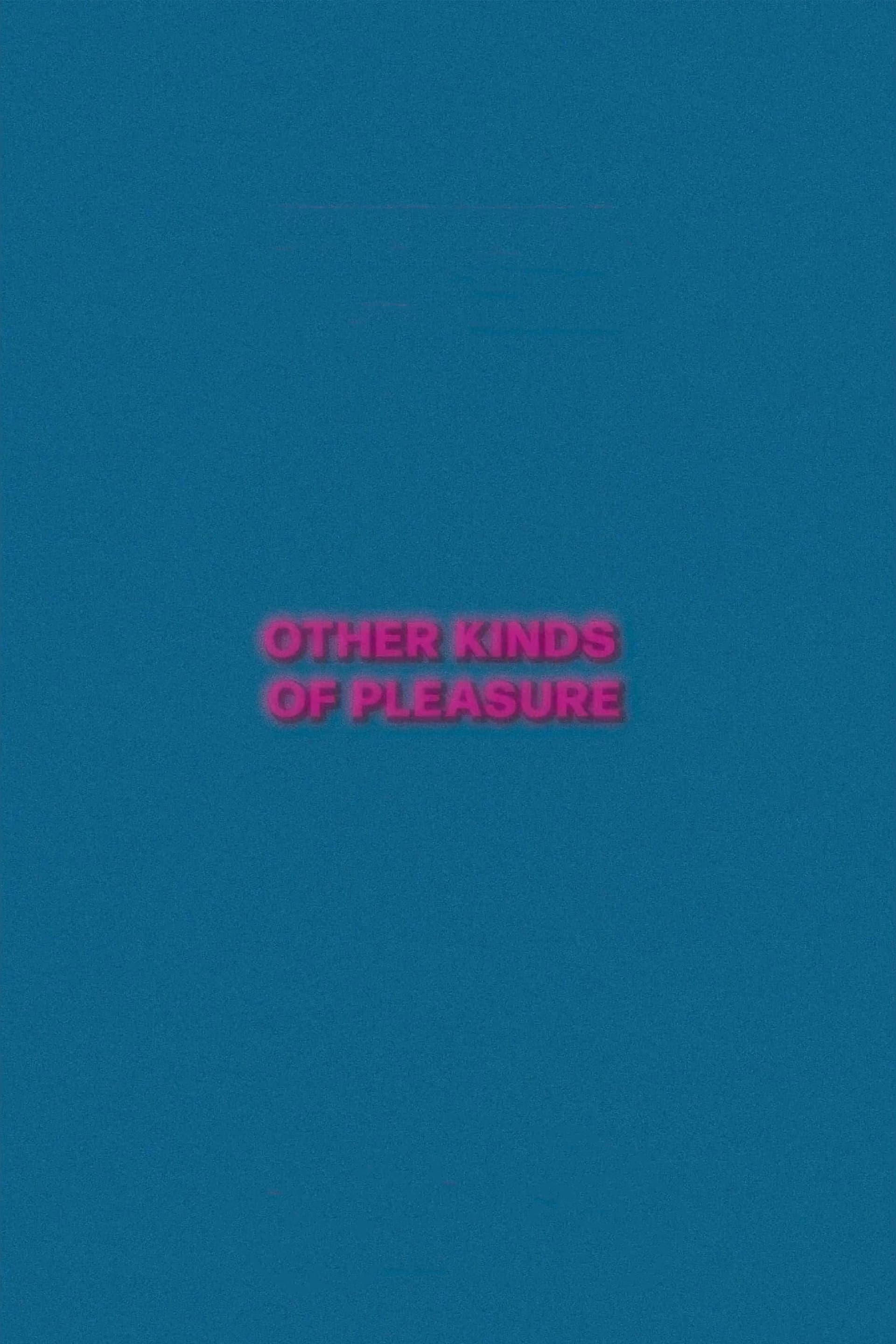 Other Kinds of Pleasure