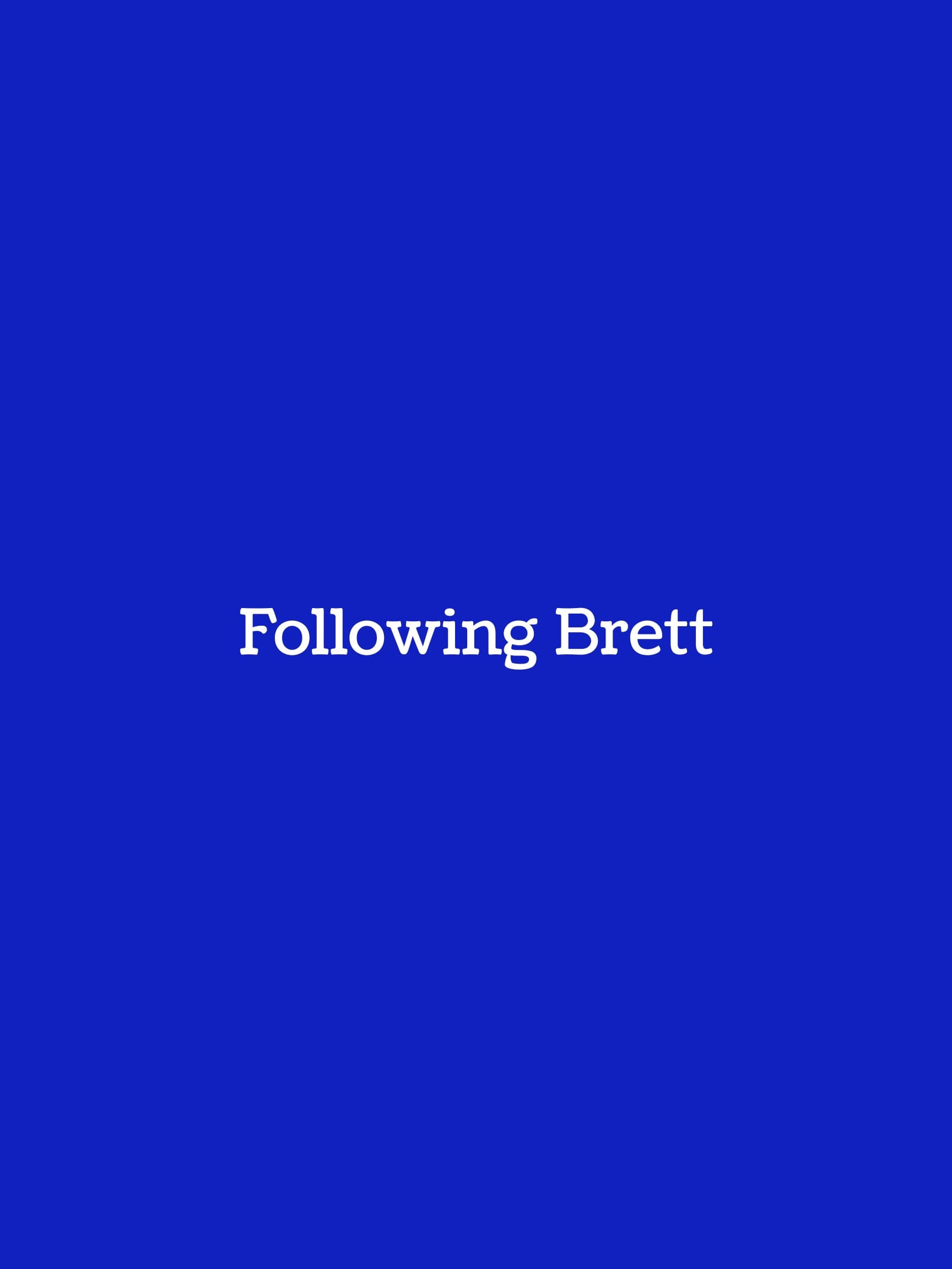 Following Brett