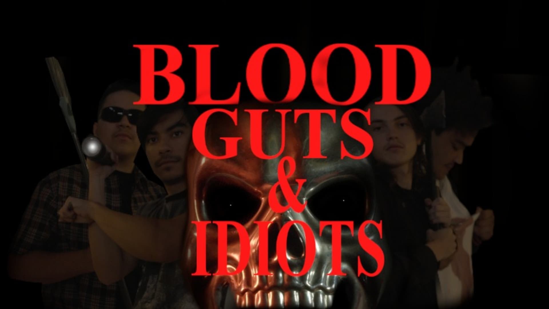 Blood, Guts, & Idiots