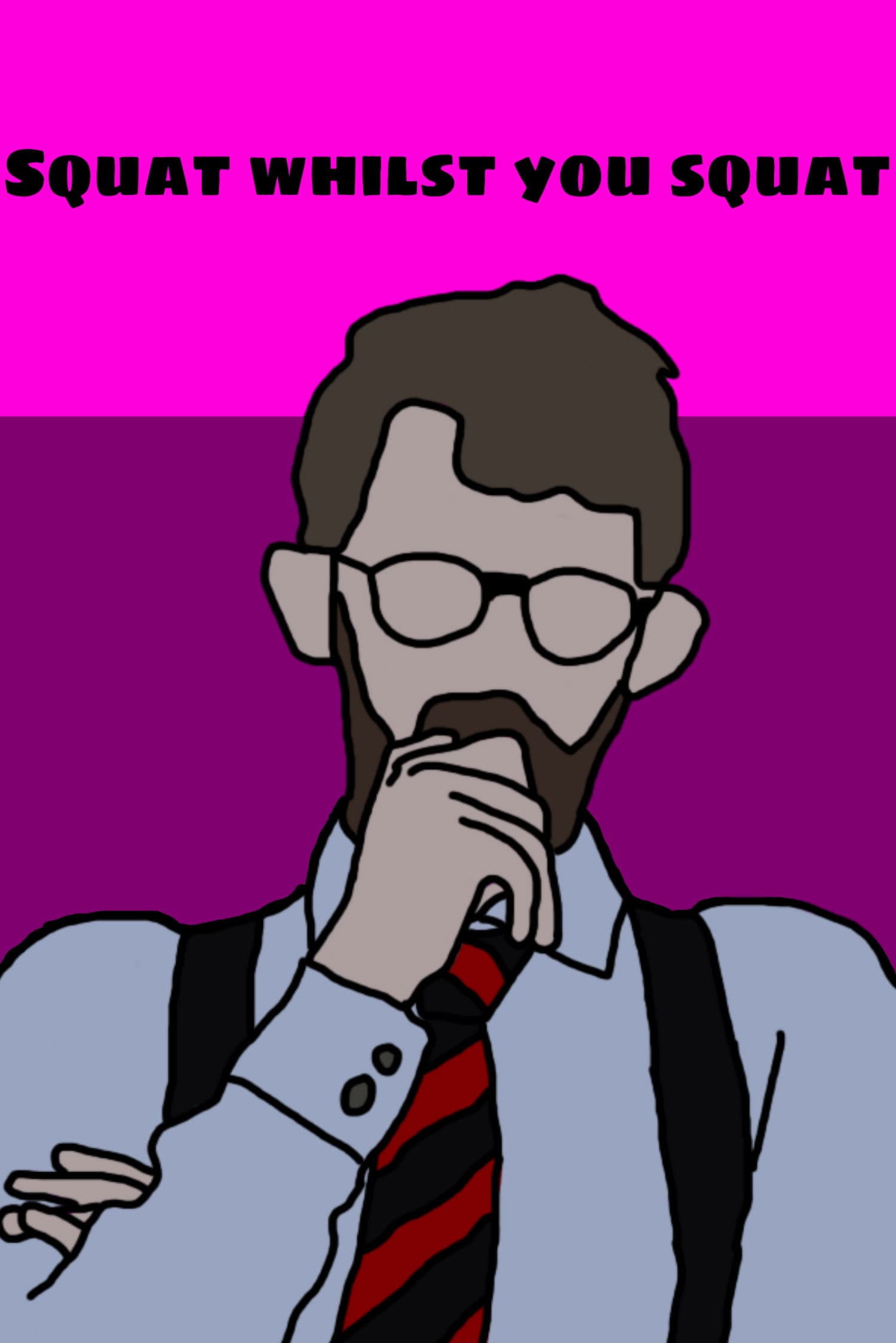 Squat Whilst You Squat