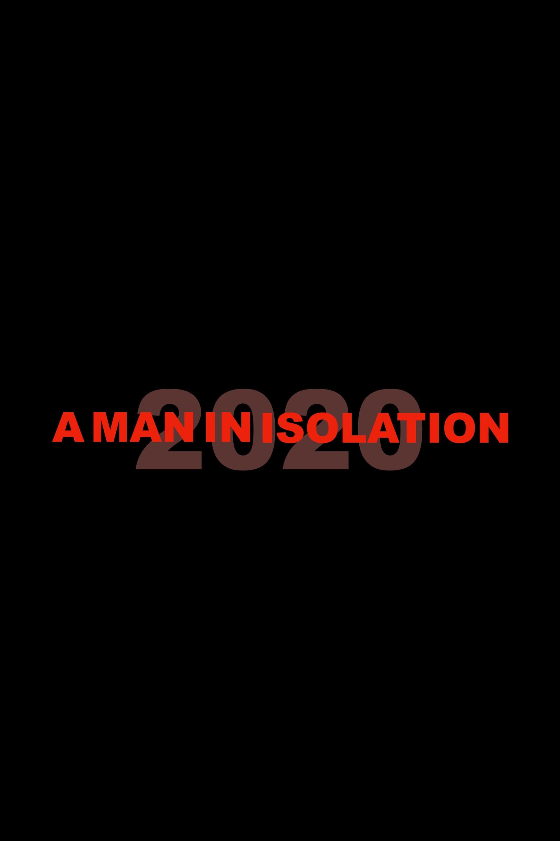A Man in Isolation: 2020