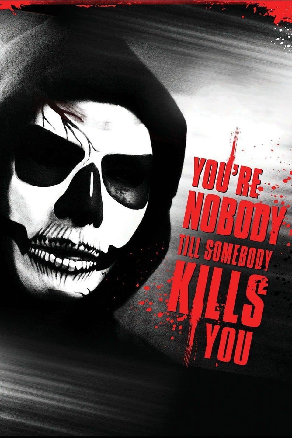 You're Nobody 'til Somebody Kills You
