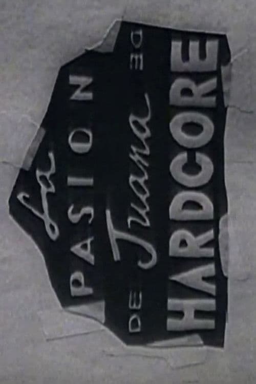 La Pasión De Juana De Hardcore