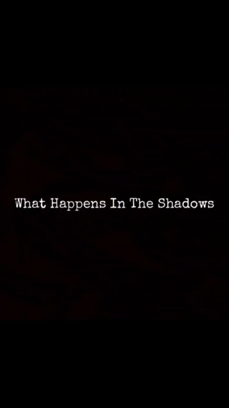 What Happens In The Shadows