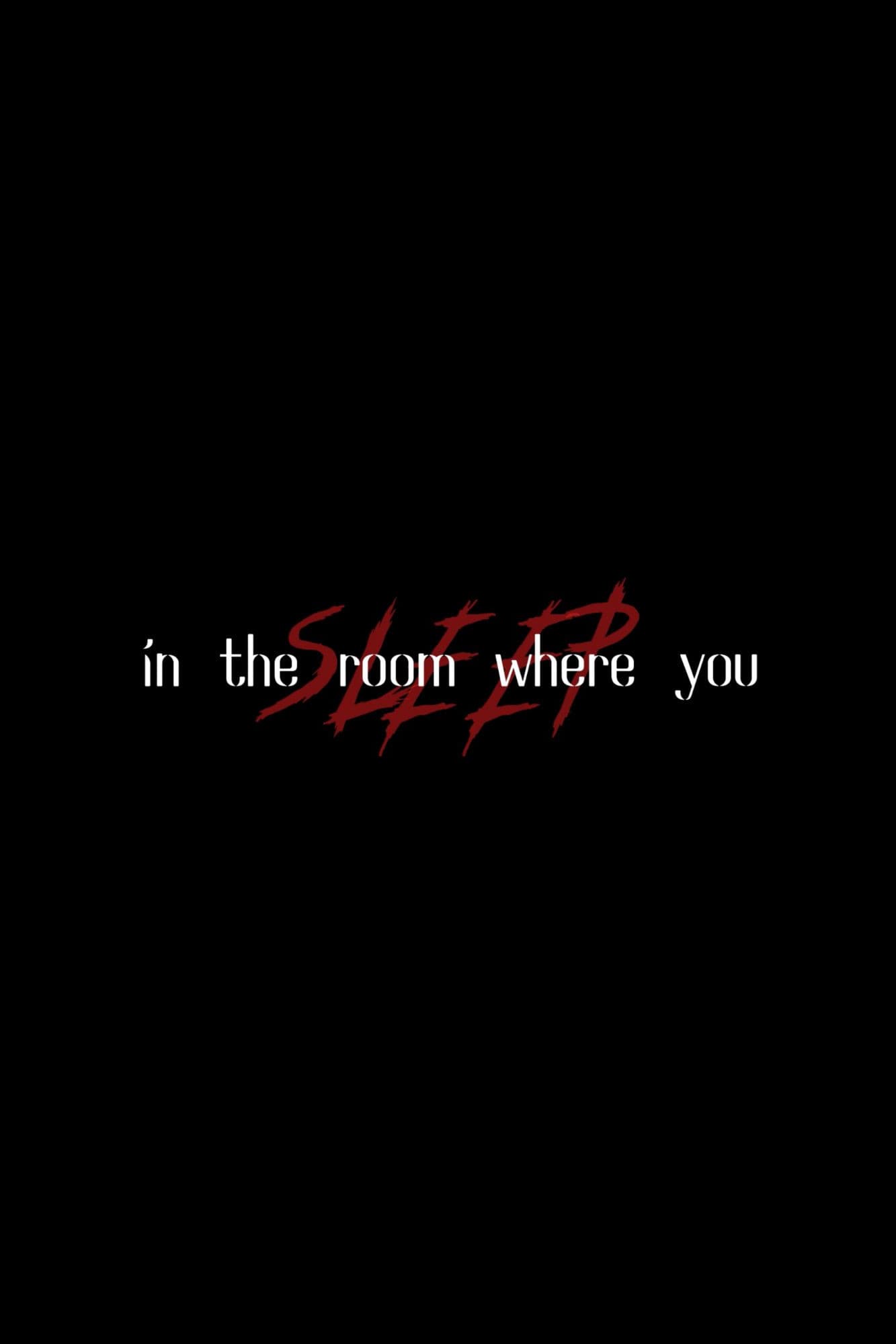 In the Room Where You Sleep