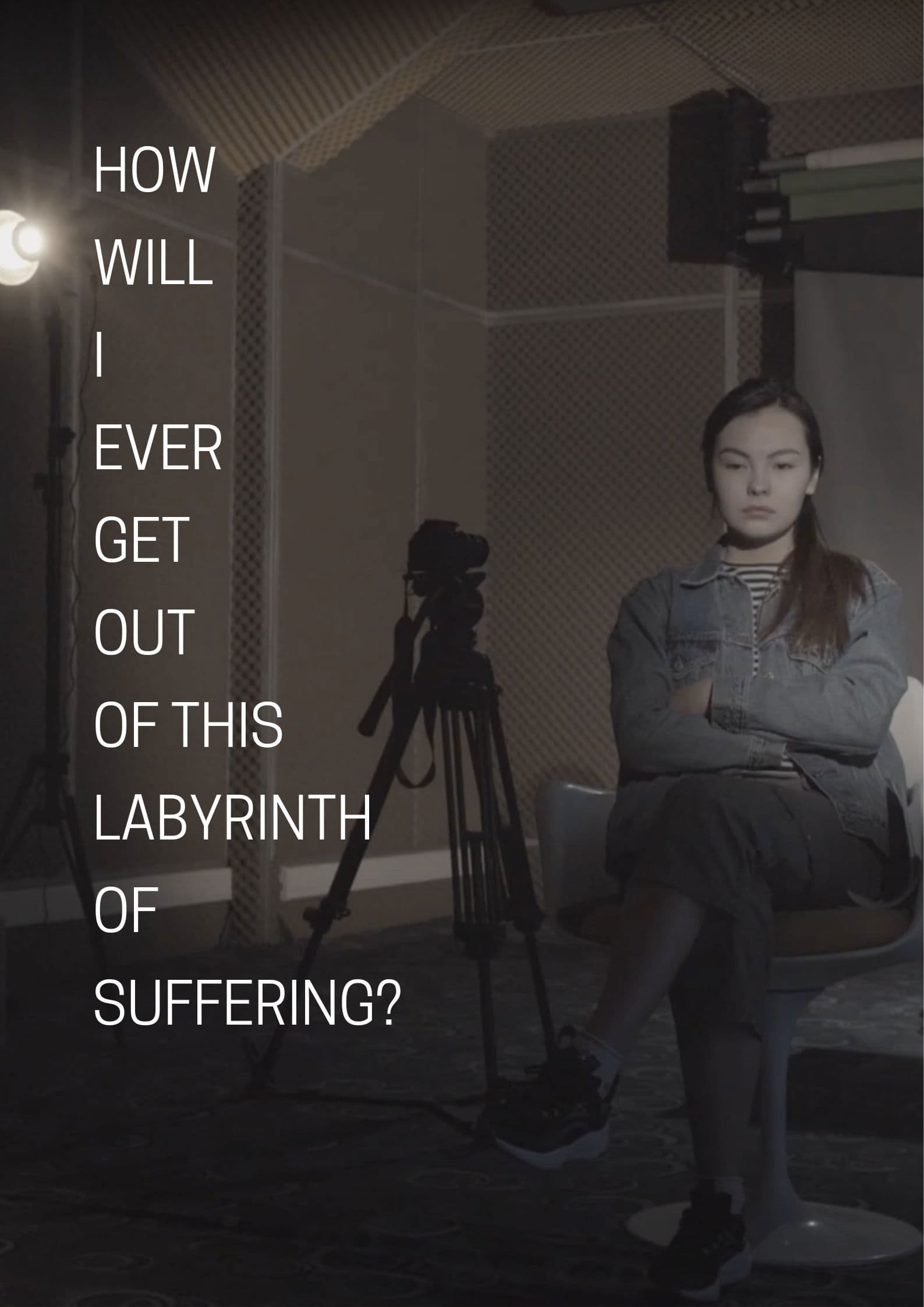 "How Will I Ever Get Out of This Labyrinth of Suffering?"