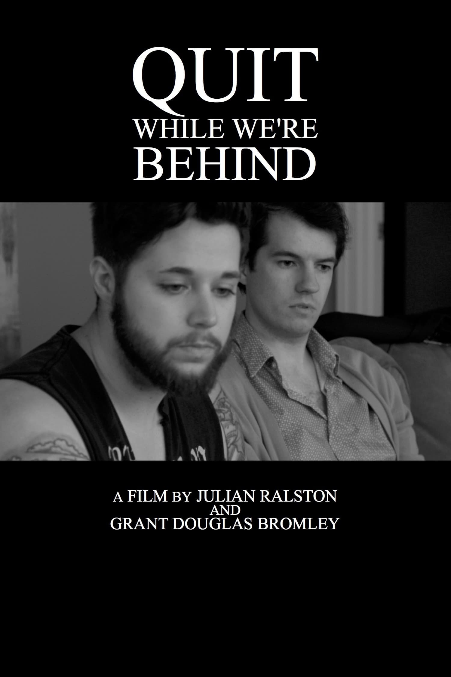 Quit While We're Behind