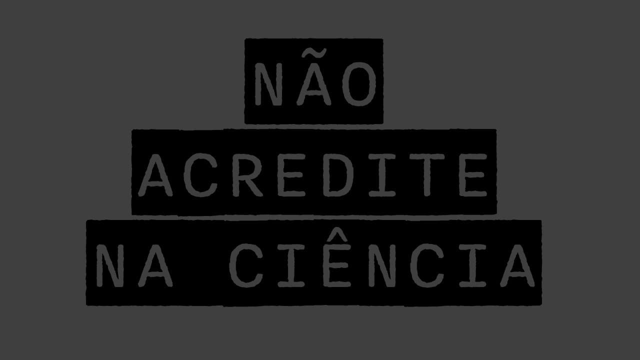 NÃO ACREDITE NA CIÊNCIA
